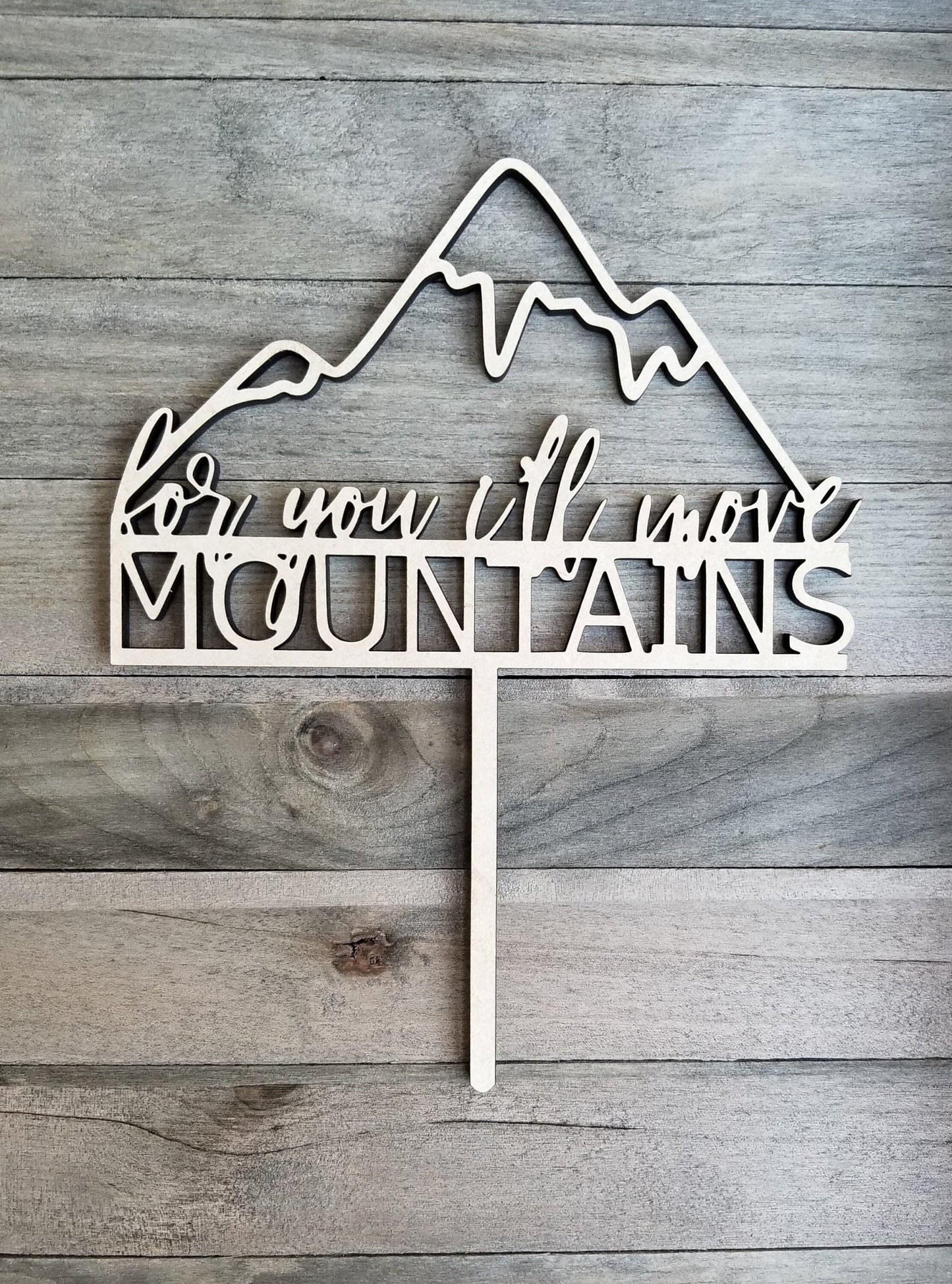 For You I'll Move Mountains Cake Topper - Wedding - Anniversary - Baby Shower - Event Cake Topper - Unique Laser Cut - Wood - Acrylic