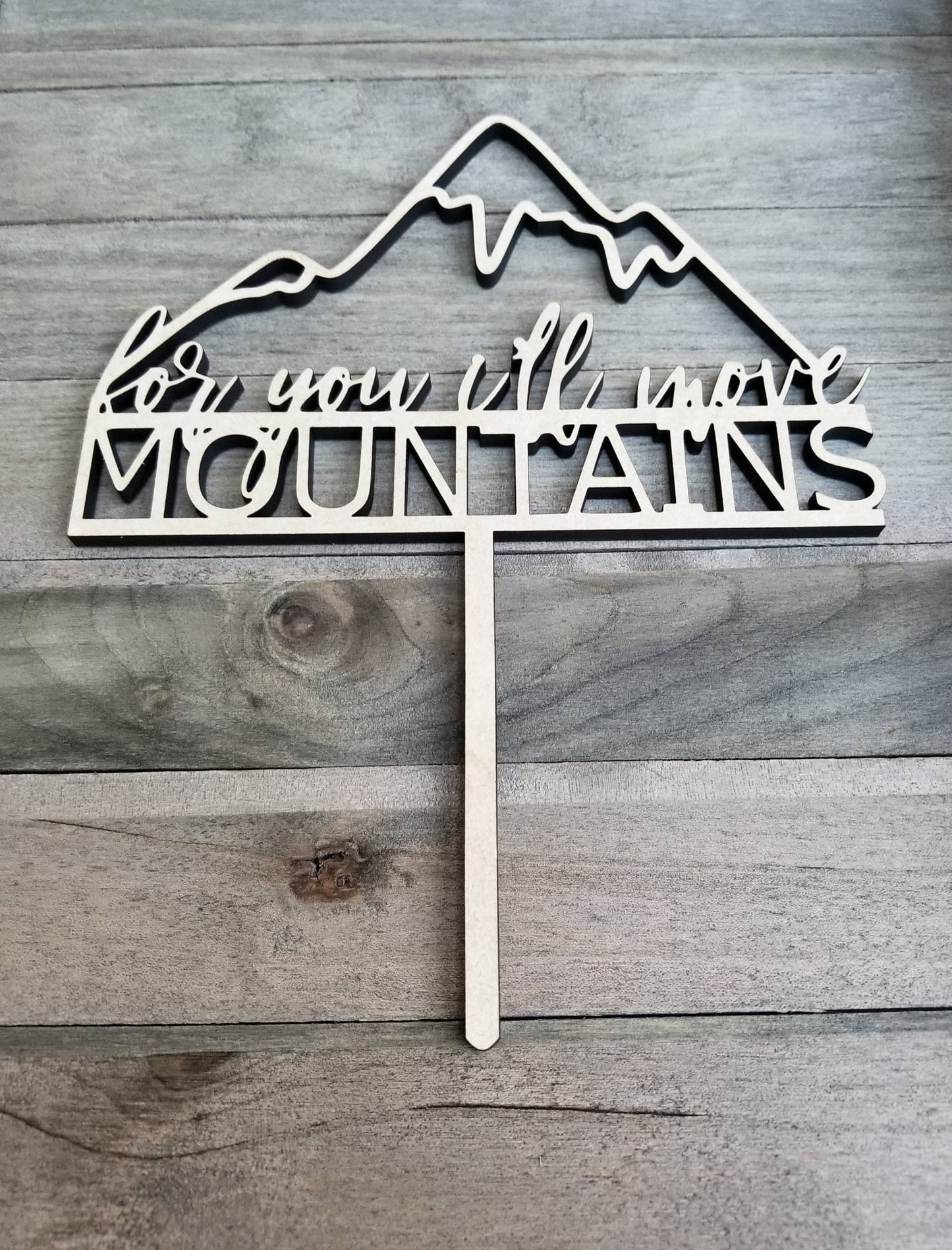 For You I'll Move Mountains Cake Topper - Wedding - Anniversary - Baby Shower - Event Cake Topper - Unique Laser Cut - Wood - Acrylic