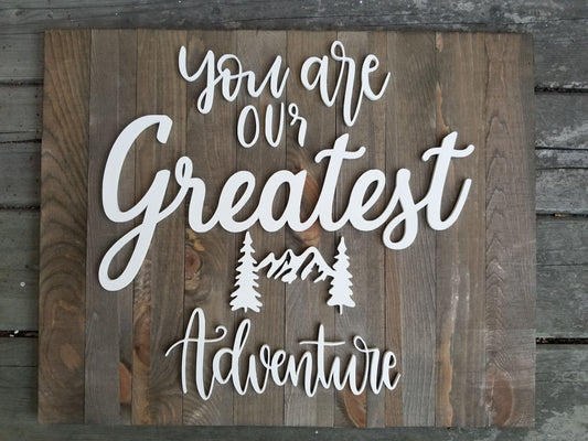 You Are Our Greatest Adventure / Rustic Wood Sign / Nursery / Kids Room Decor / Weathered Wood / Laser Cut 3D Letters/ 16" x 20"